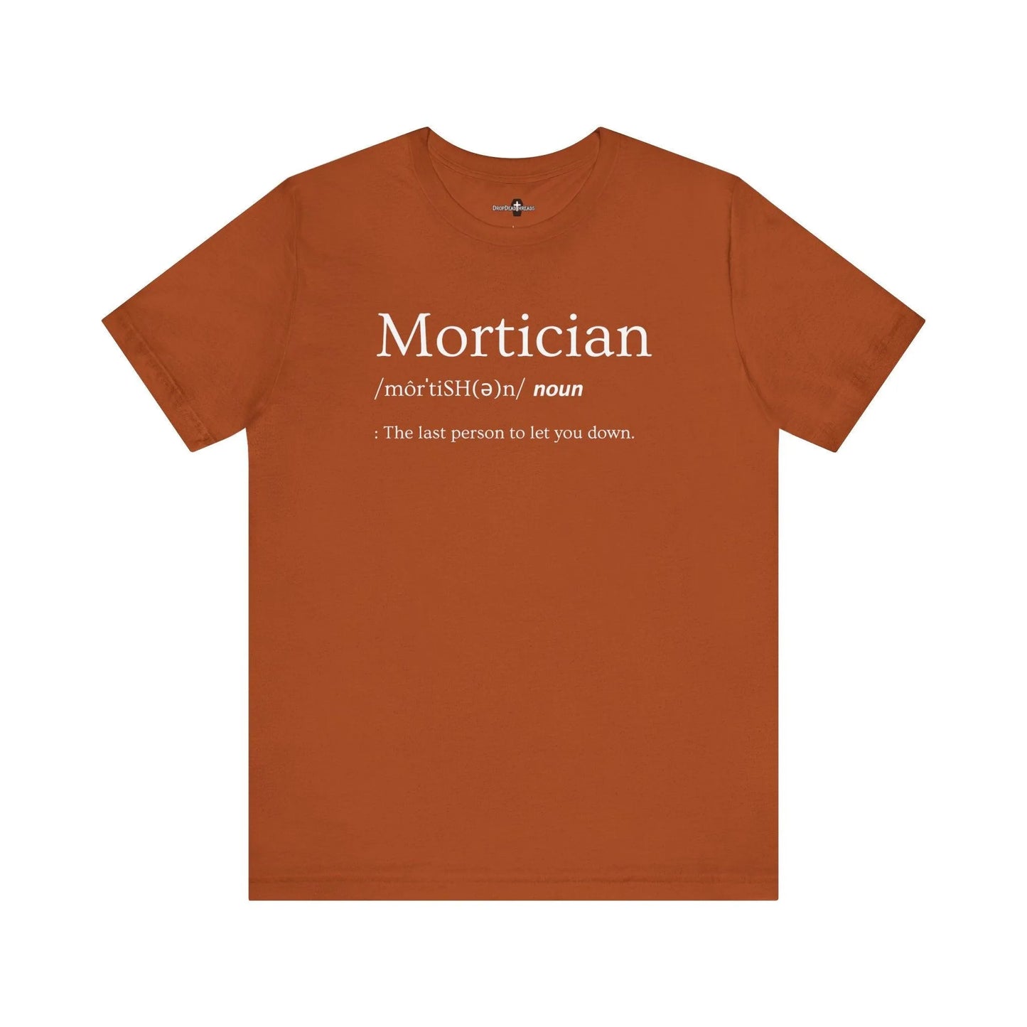 Mortician Definition - Tee - embalmer, Funeral Director, Mortician, mortuary science, Unisex T-Shirt