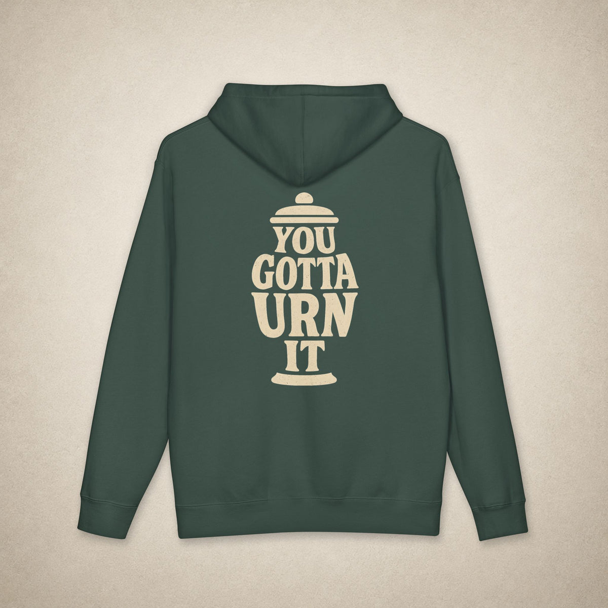 You Gotta Urn It - Hoodie