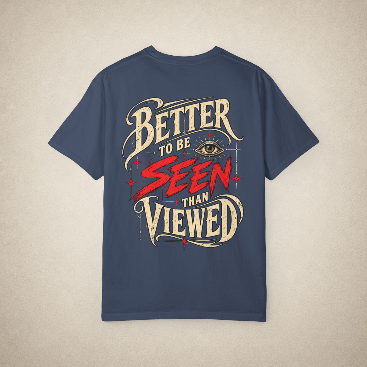 Better to be SEEN than Viewed - Tee