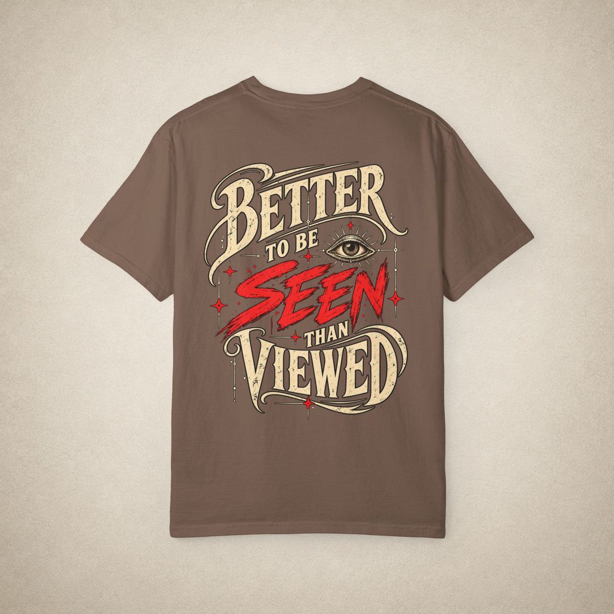 Better to be SEEN than Viewed - Tee