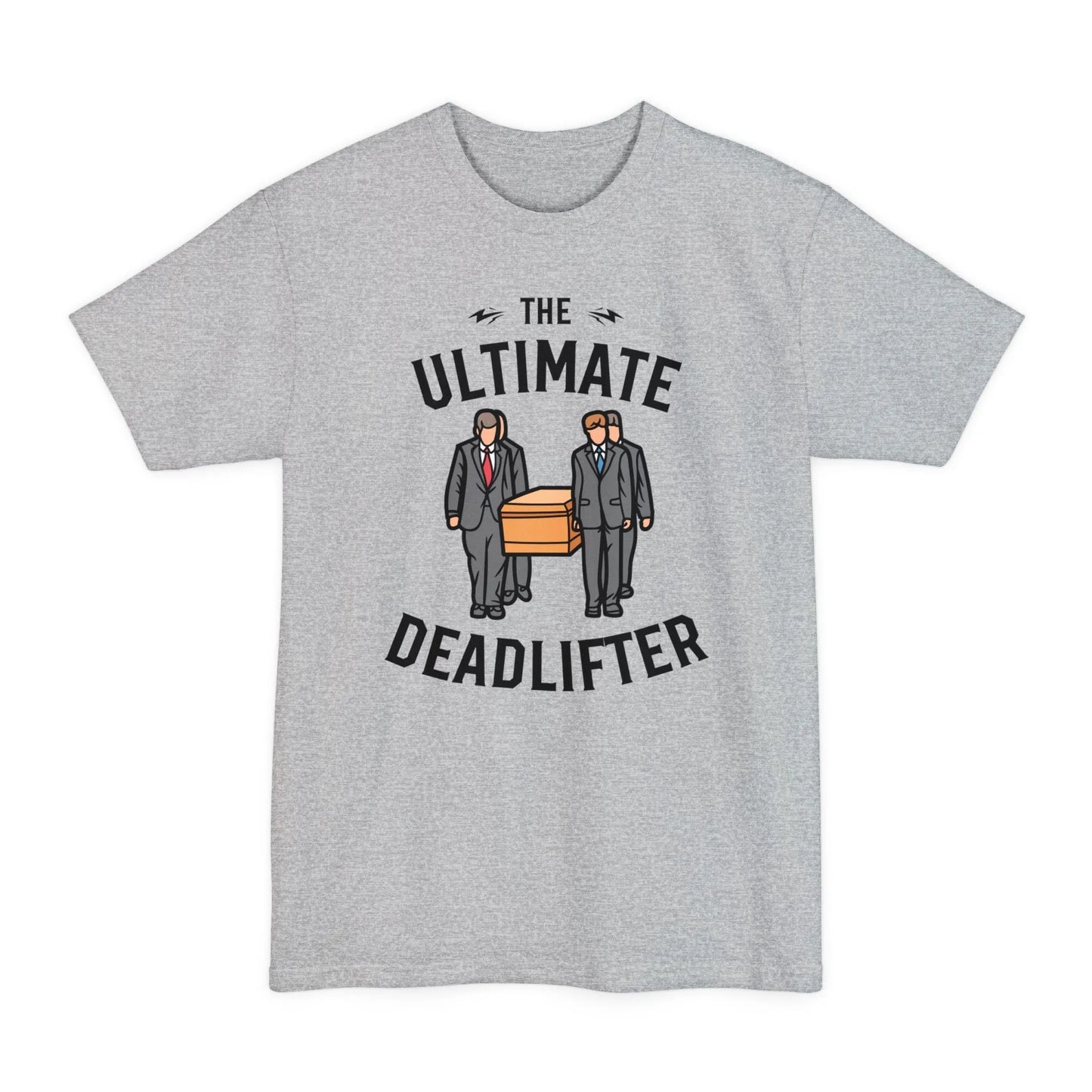 BIG & TALL Ultimate Deadlifter - Tee - casket,coffin,embalmer,funeral,funeral director,funny,meme,mortician,pall bearers T-Shirt