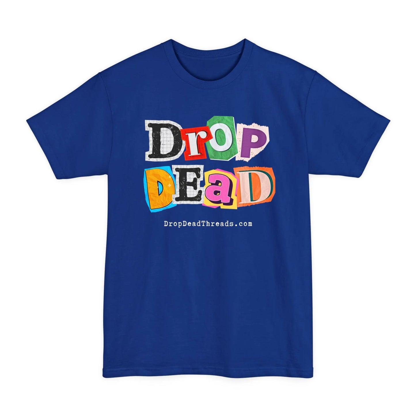 BIG & TALL Drop Dead - Tee - embalmer,funeral director,funny,goth,Long body,mortician,note,ransom,Tall T-Shirt