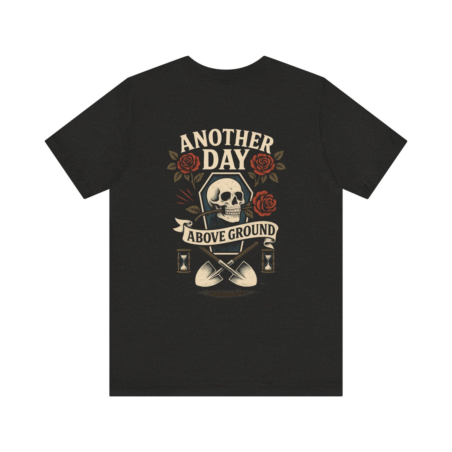 Another Day Above Ground - Tee