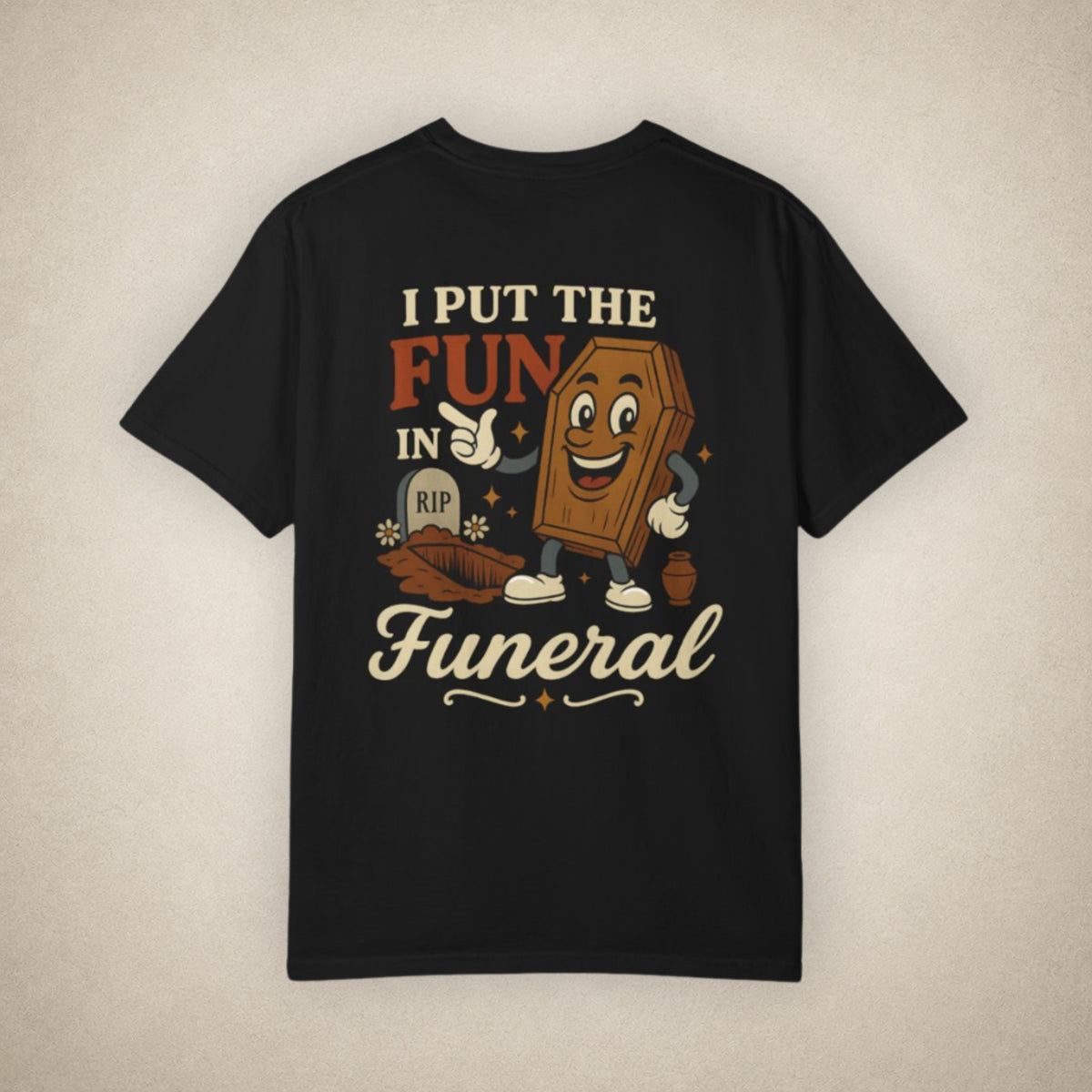 I Put the FUN in Funeral - Tee