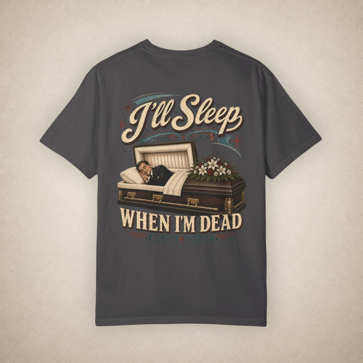 I'll Sleep When I'm Dead - Tee