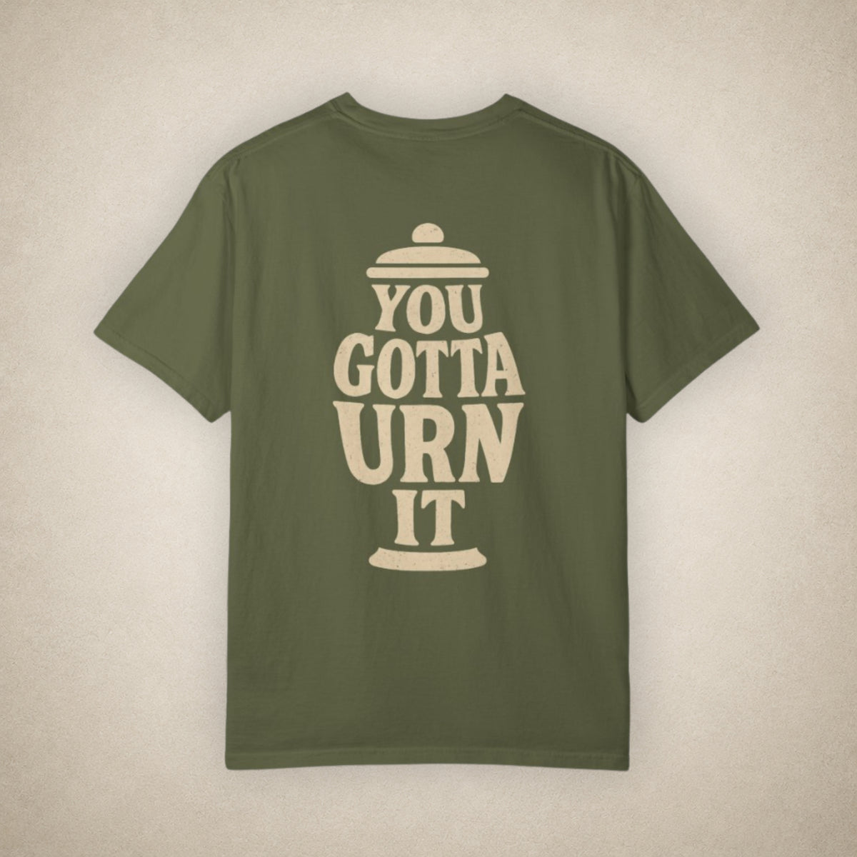 You Gotta Urn It - Tee