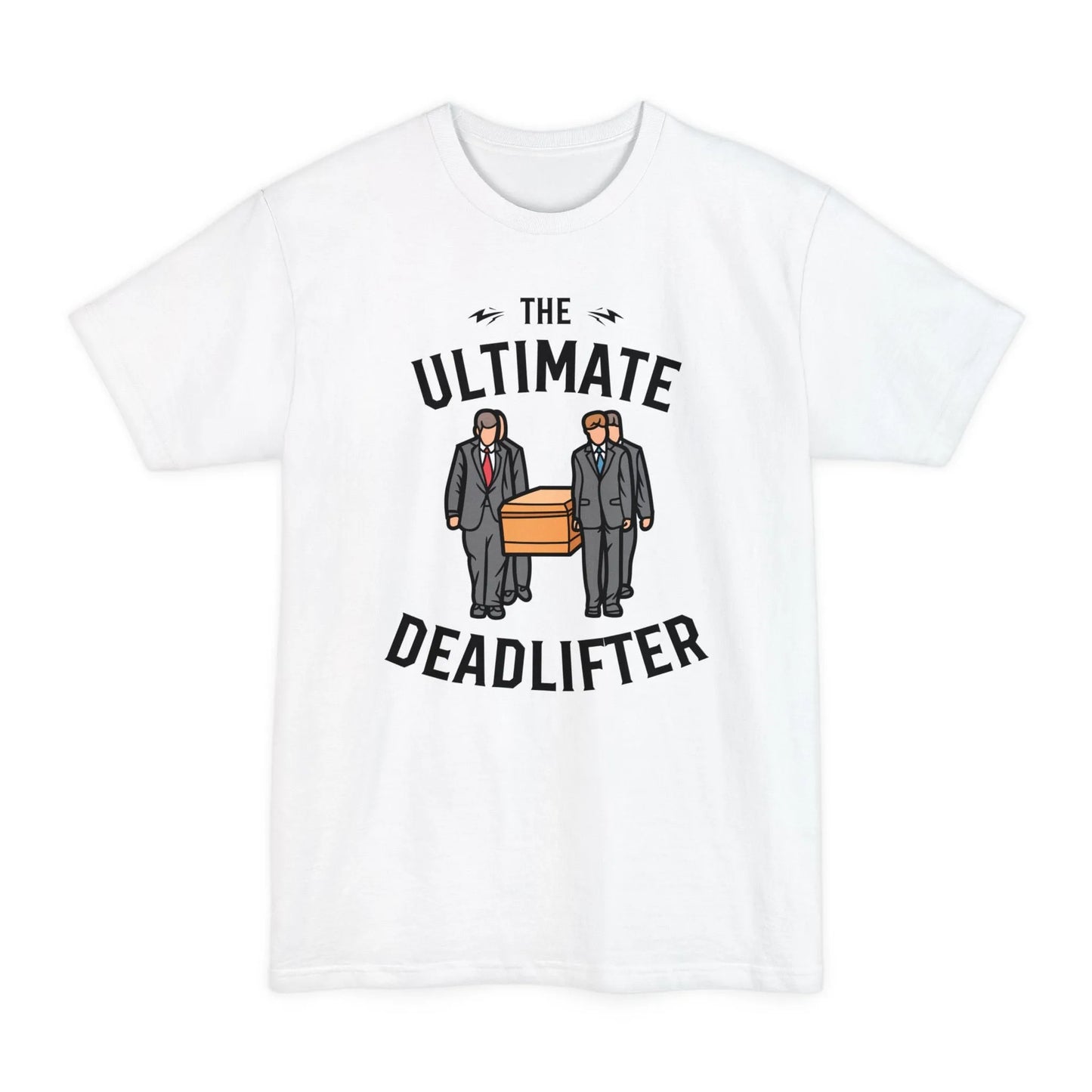BIG & TALL Ultimate Deadlifter - Tee - casket,coffin,embalmer,funeral,funeral director,funny,meme,mortician,pall bearers T-Shirt