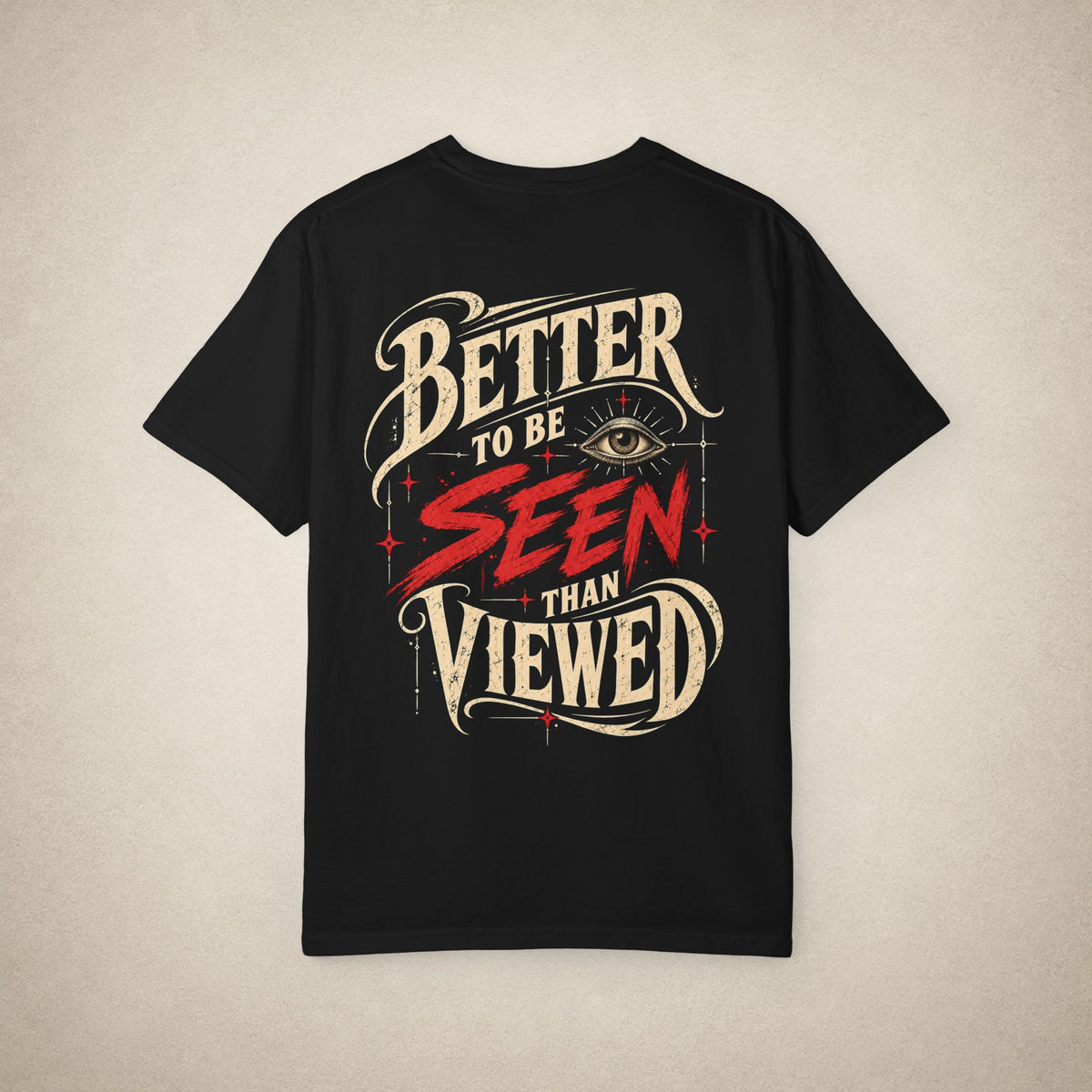 Better to be SEEN than Viewed - Tee