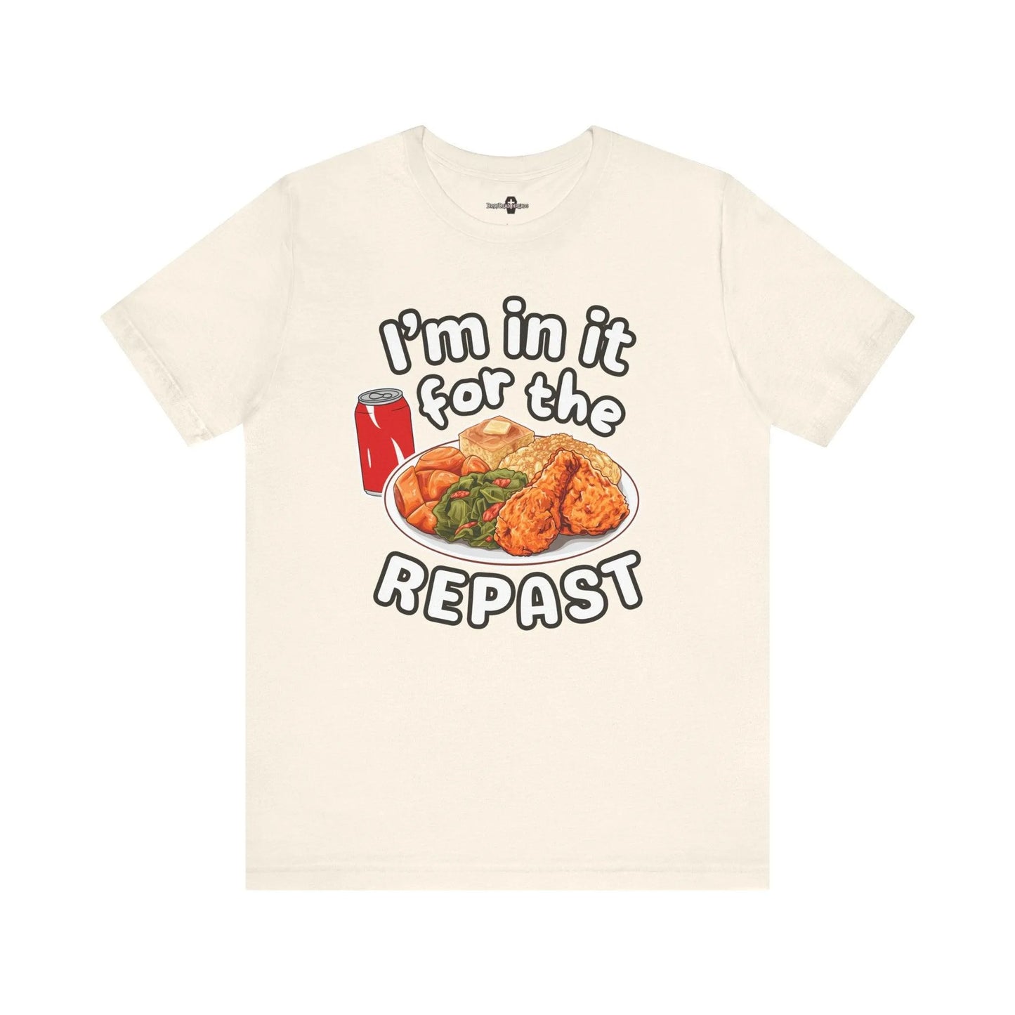 I'm in it for the REPAST - Tee - collard greens,cornbread,embalmer,food,fried chicken,funeral,funeral director,mac n cheese,mortician,soul food,sweet potatoes,yams T-Shirt