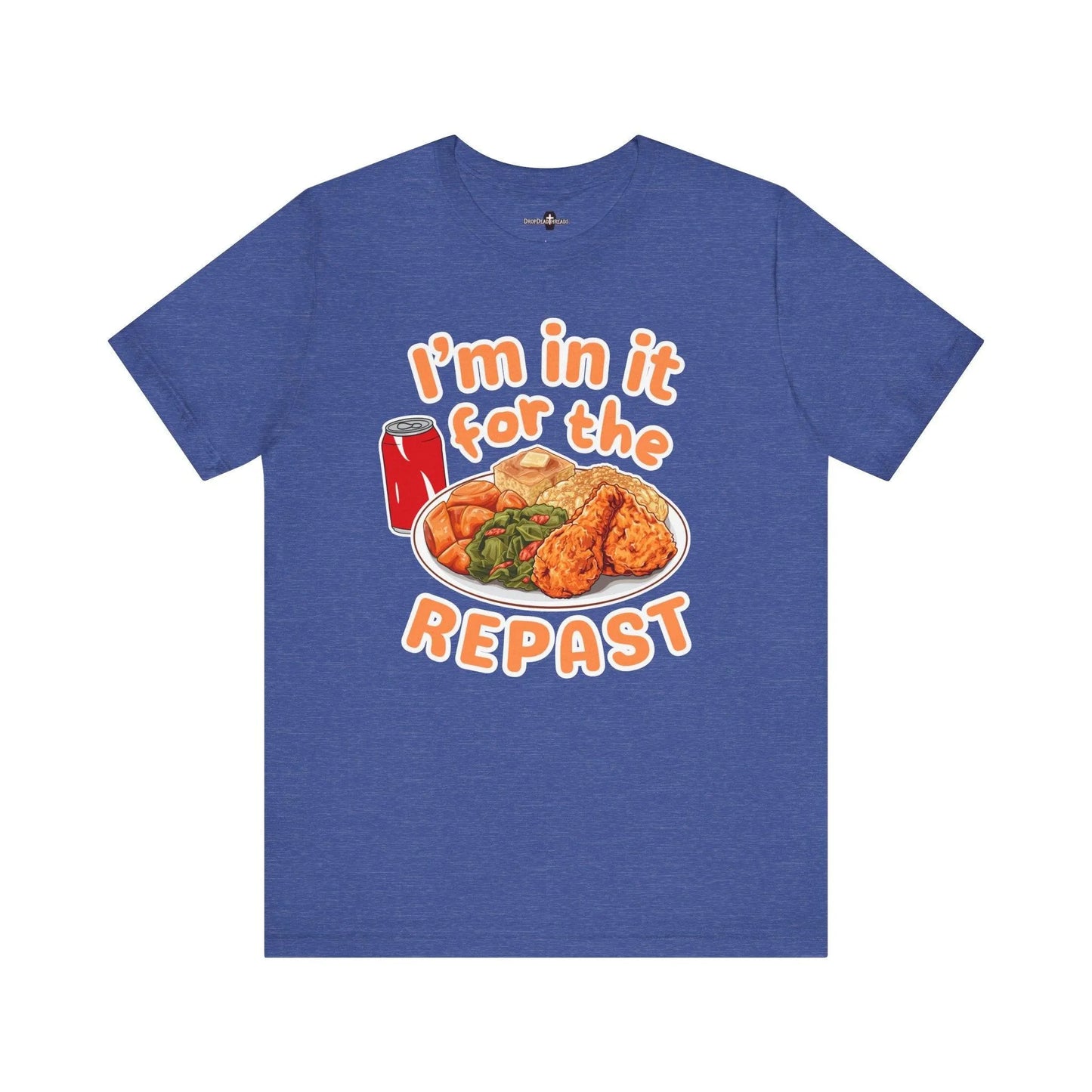 I'm in it for the REPAST - Tee - collard greens,cornbread,embalmer,food,fried chicken,funeral,funeral director,mac n cheese,mortician,soul food,sweet potatoes,yams T-Shirt