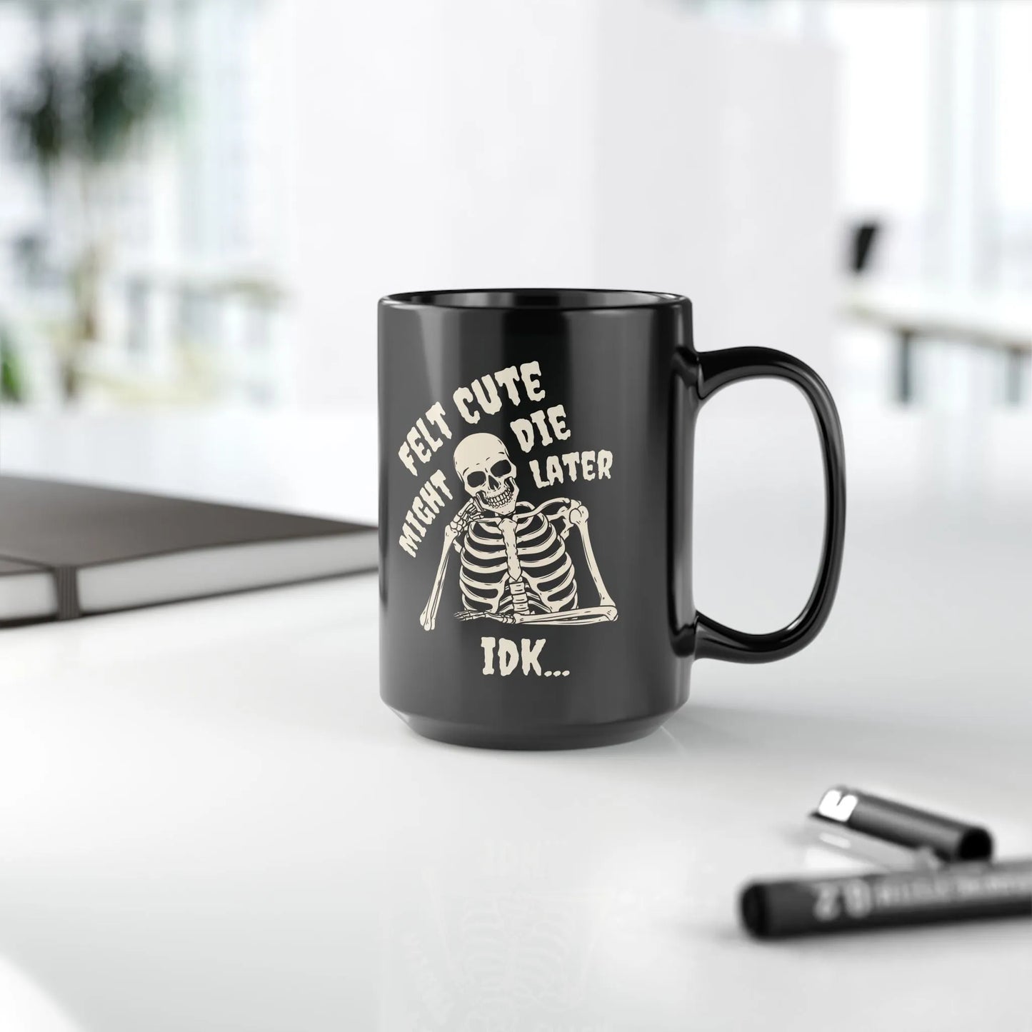 Felt Cute - 15oz Coffee Mug - 15 oz,Ceramic,Drink,Drinks,embalmer,funeral director,funny,goth,meme,mortician,mortuary science,Mugs,skeleton,skull Mug