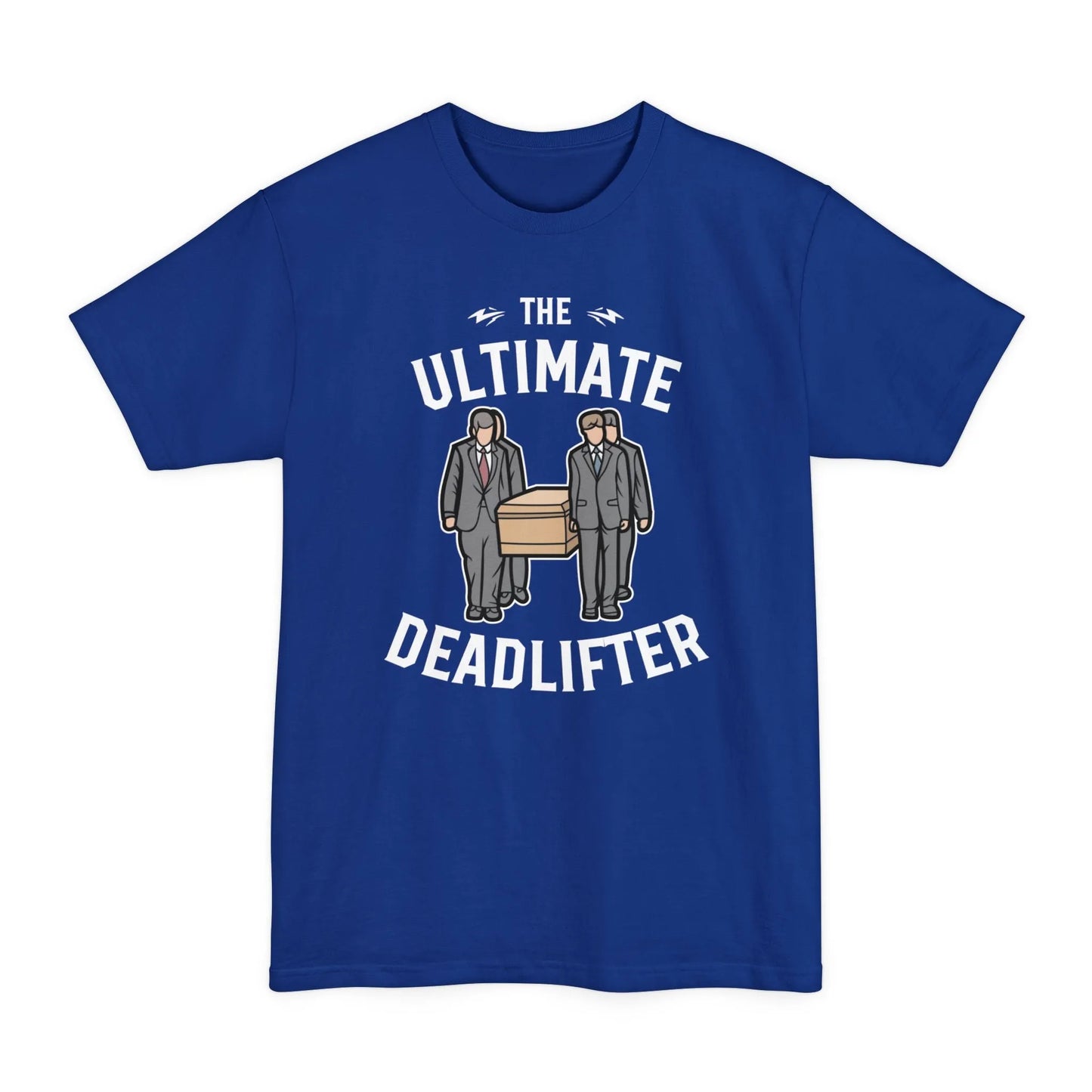 BIG & TALL Ultimate Deadlifter - Tee - casket,coffin,embalmer,funeral,funeral director,funny,meme,mortician,pall bearers T-Shirt