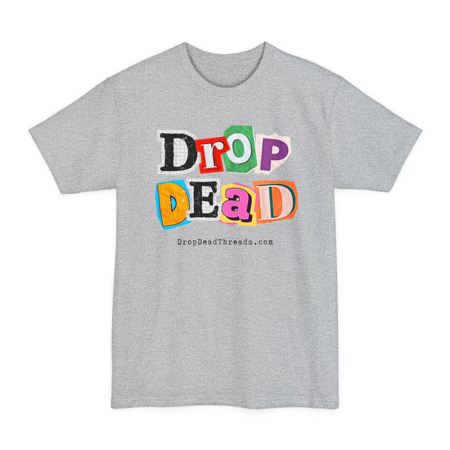 BIG & TALL Drop Dead - Tee - embalmer,funeral director,funny,goth,Long body,mortician,note,ransom,Tall T-Shirt