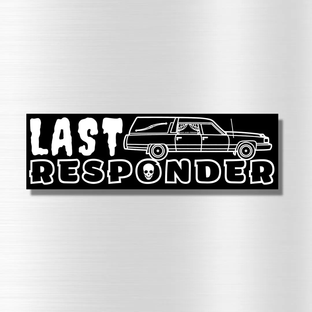 Last Responder - Bumper Sticker - coach,Funeral,funeral director,goth,Hearse,mortician sticker