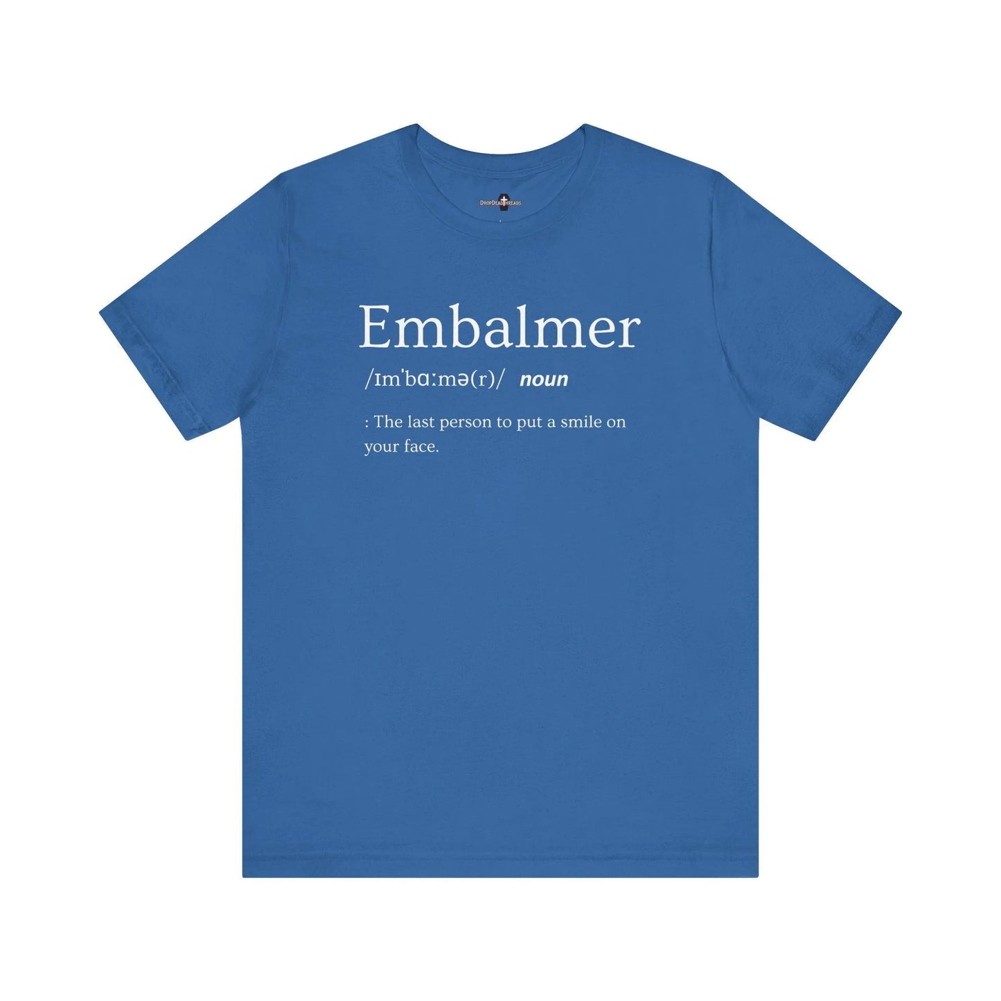 Embalmer Definition - Tee - embalmer, Funeral Director, Mortician, mortuary science, Unisex T-Shirt