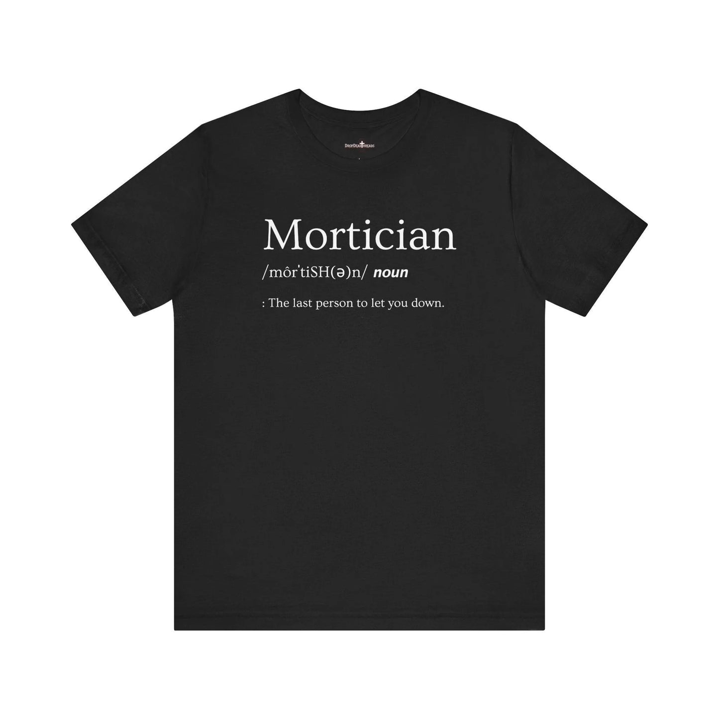 Mortician Definition - Tee - embalmer, Funeral Director, Mortician, mortuary science, Unisex T-Shirt