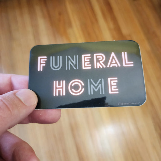 Funeral Home - Vinyl Sticker - embalmer,funeral director,funeral home,funny,goth,meme,mortician sticker