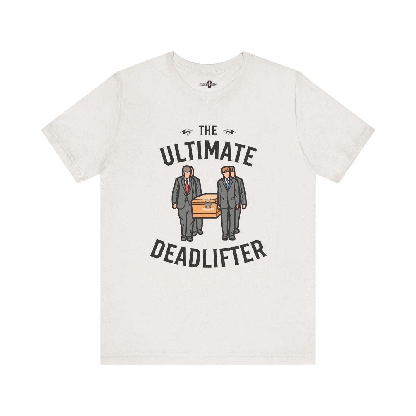 Ultimate Dead Lifter - Tee - casket,coffin,embalmer,fitness,funeral director,gym,lifting,mortician,pall bearer T-Shirt