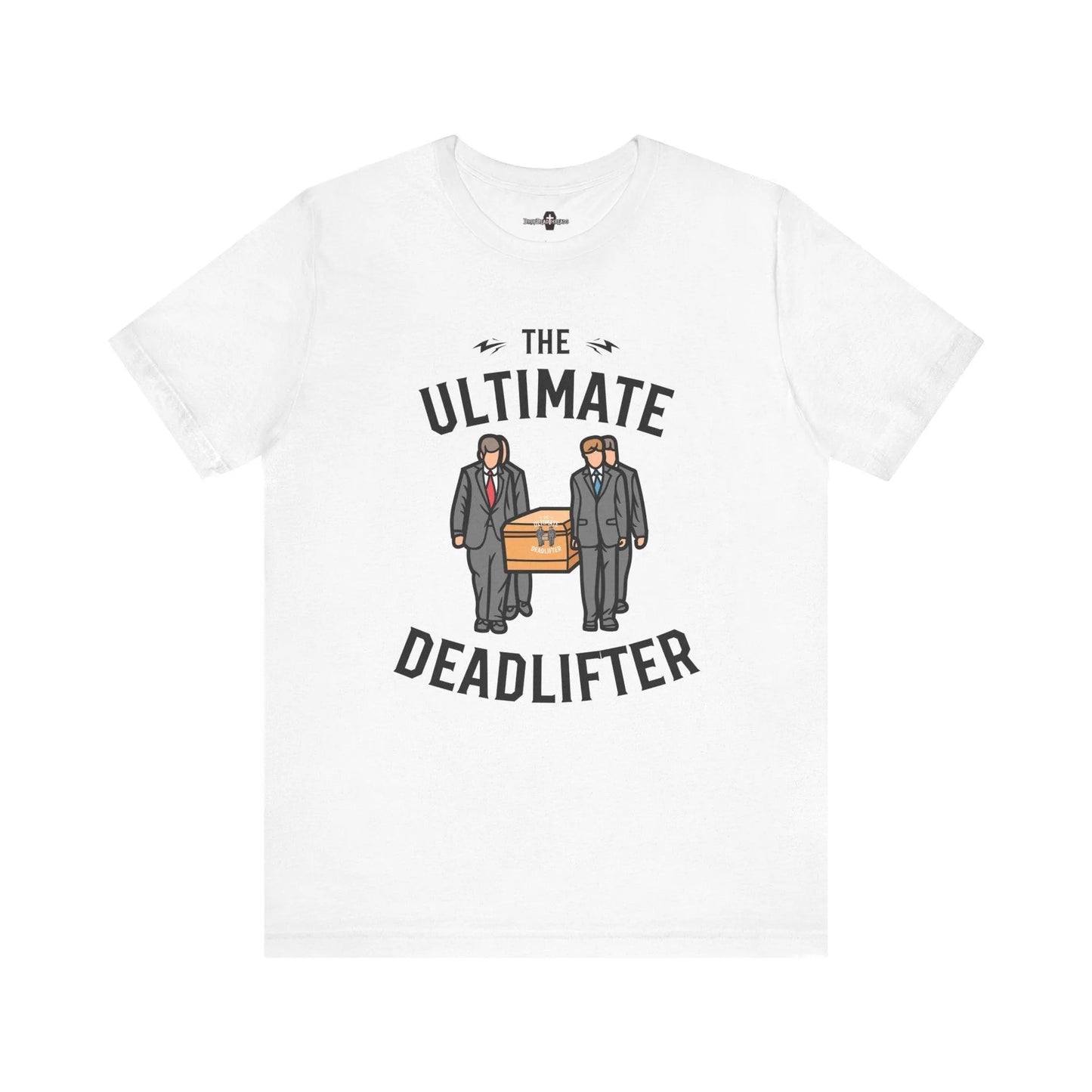 Ultimate Dead Lifter - Tee - casket,coffin,embalmer,fitness,funeral director,gym,lifting,mortician,pall bearer T-Shirt