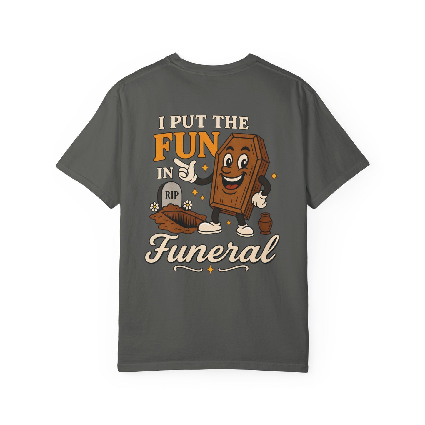 I Put the FUN in Funeral - Tee