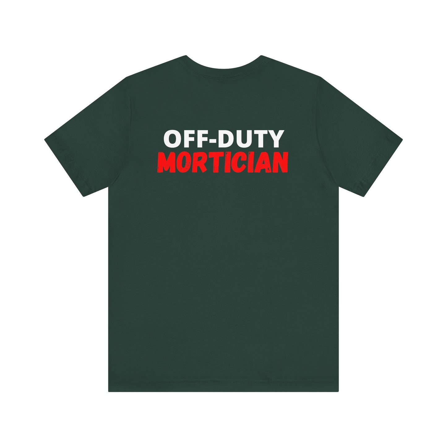 Off-Duty MORTICIAN - Tee