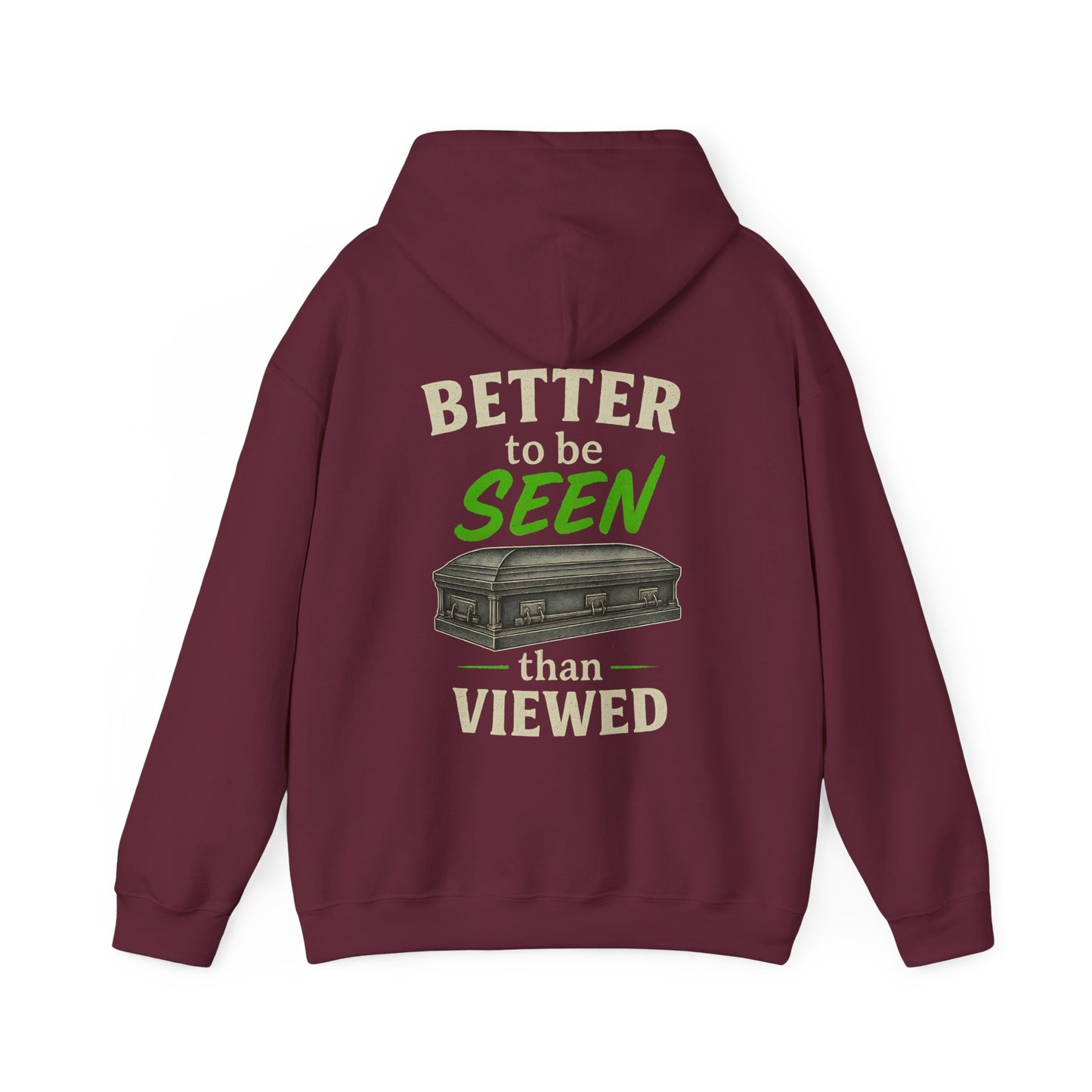 Better to be SEEN than Viewed - Hoodie