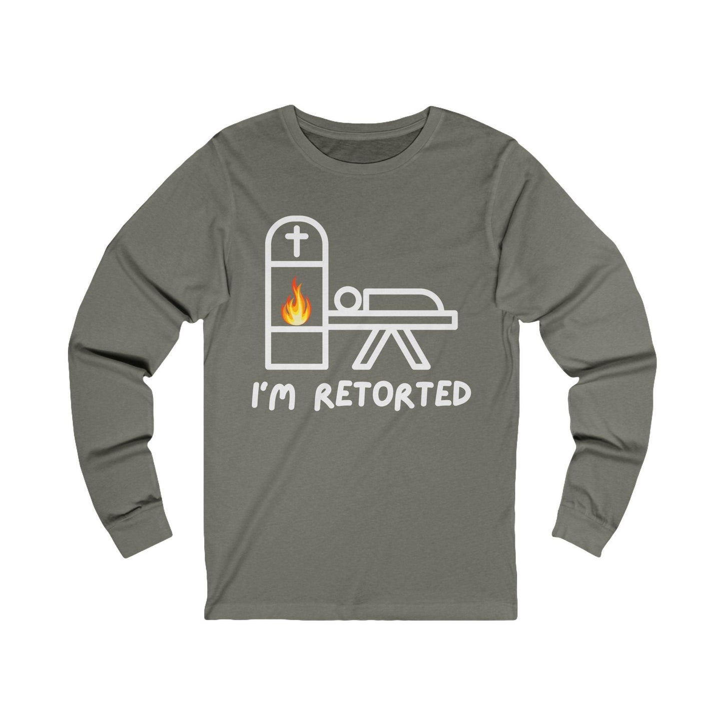 I'm Retorted - Long Sleeve Tee - cremation, crematorium, crematory, funeral director, funny, mortician, retort Long-sleeve