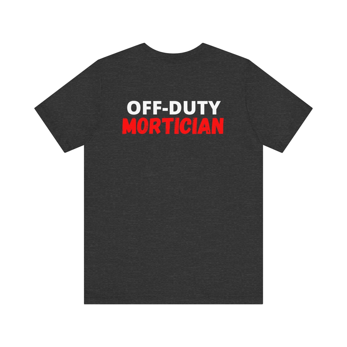Off-Duty MORTICIAN - Tee