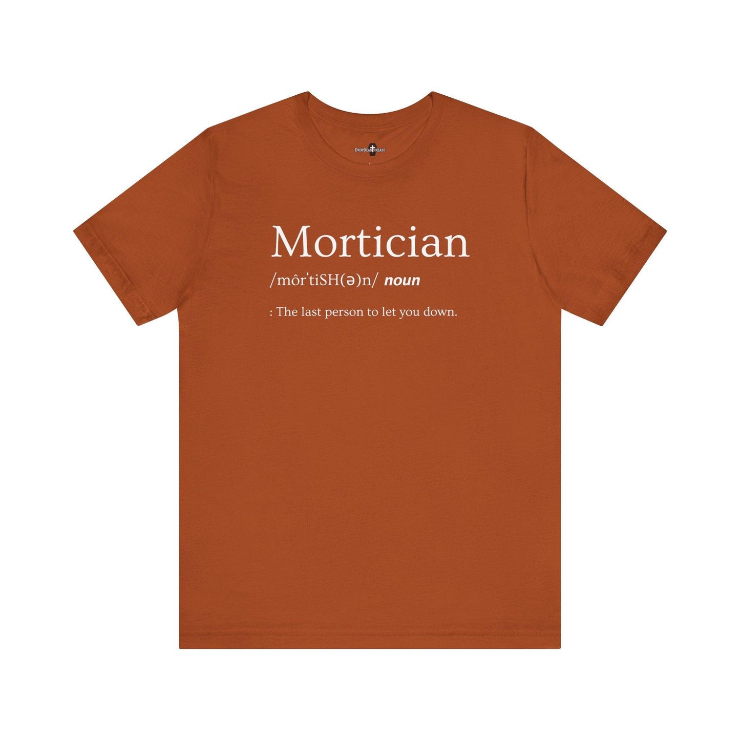 Mortician Definition - Tee - embalmer, Funeral Director, Mortician, mortuary science, Unisex T-Shirt