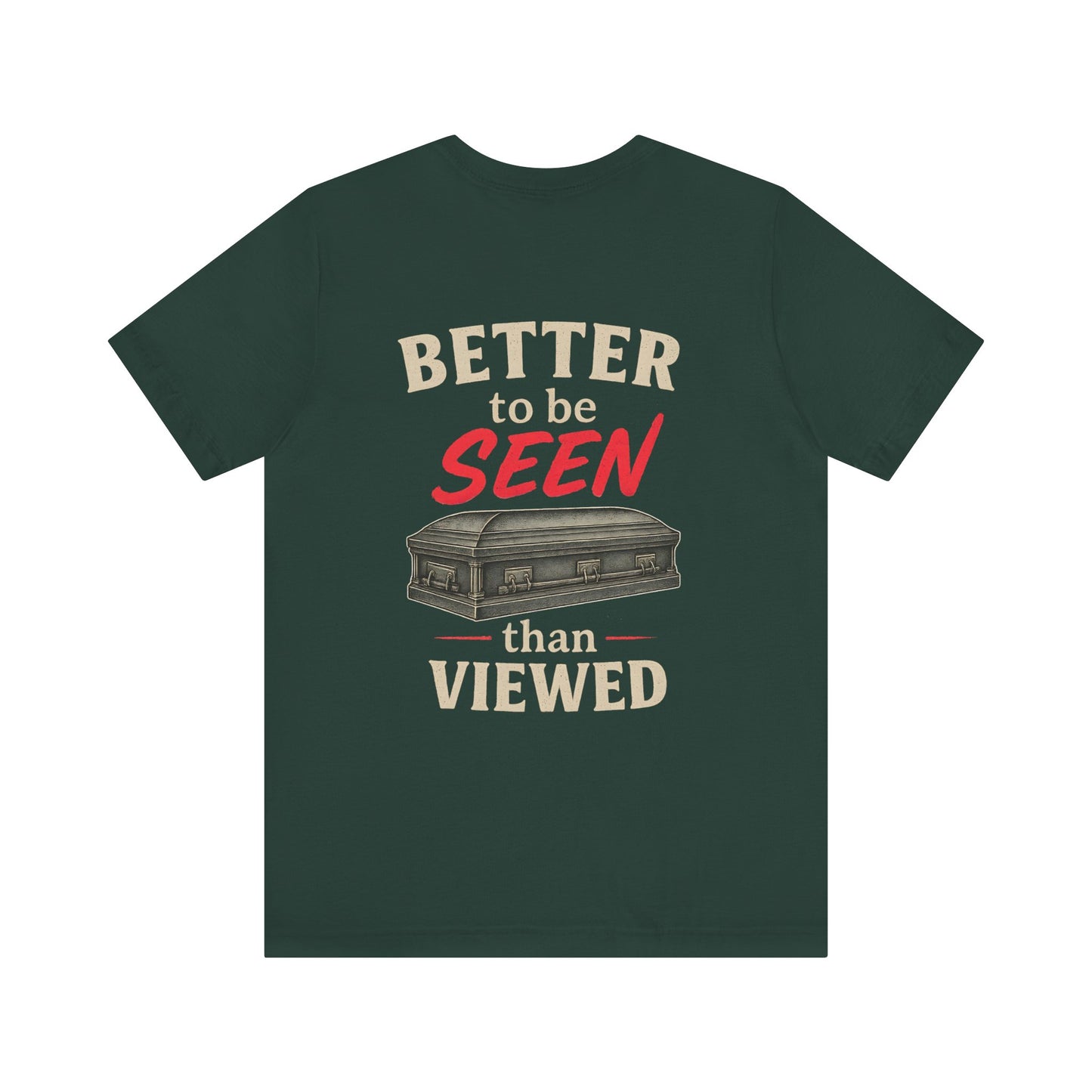 Better to be SEEN than Viewed - Tee