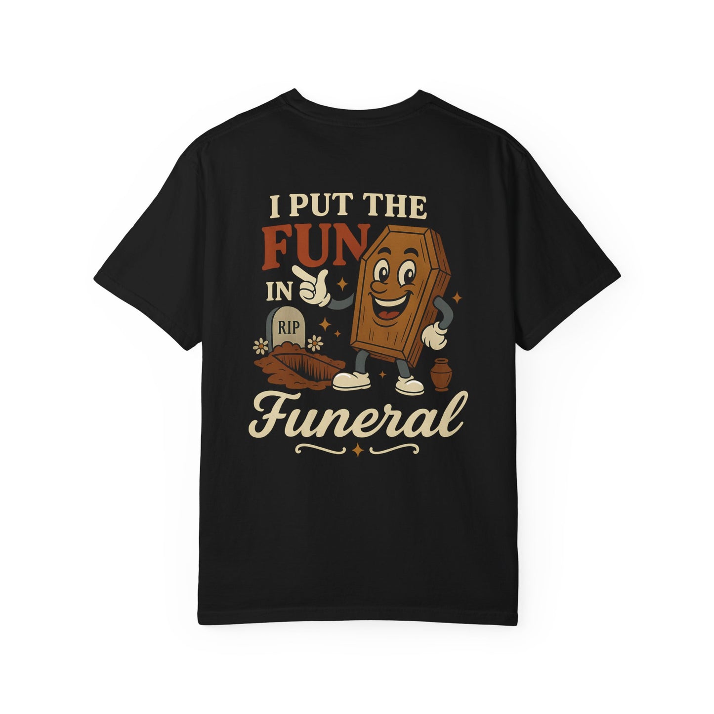 I Put the FUN in Funeral - Tee