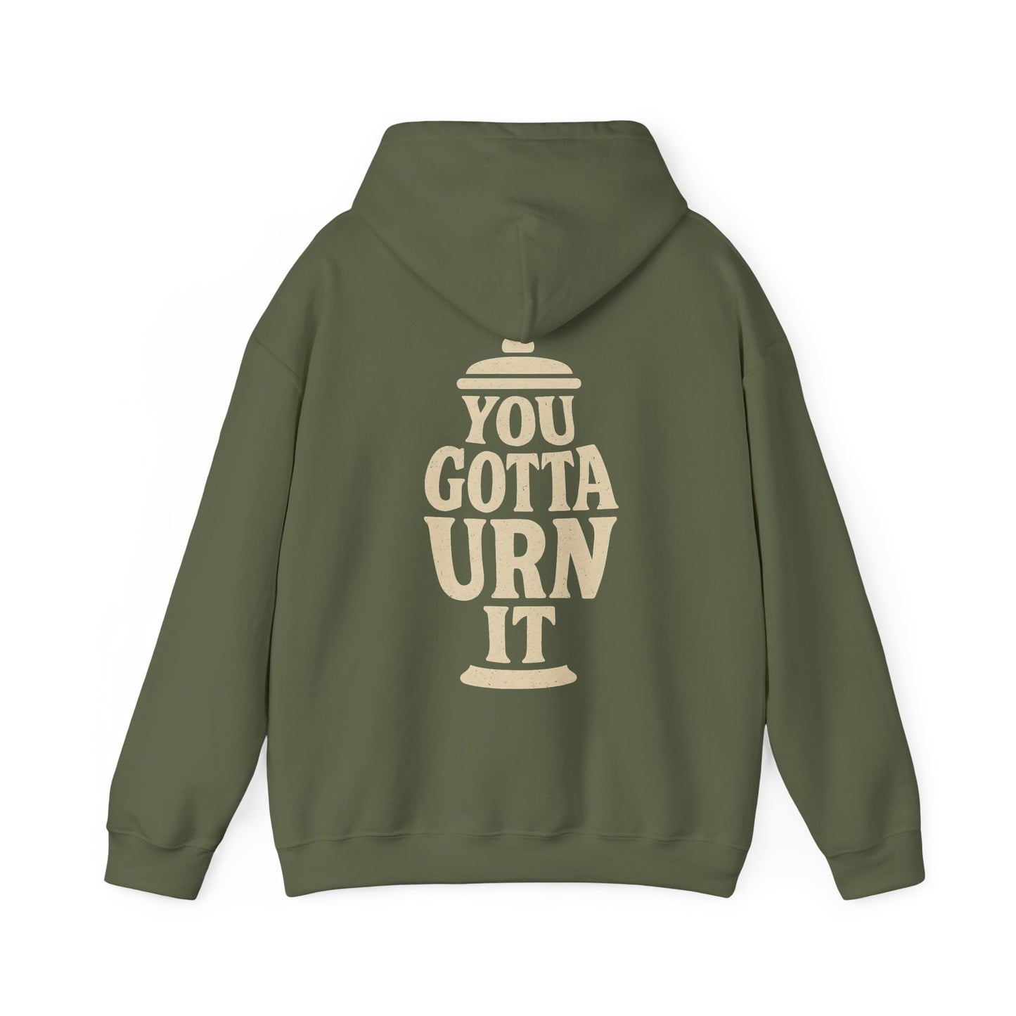 You Gotta Urn It - Hoodie