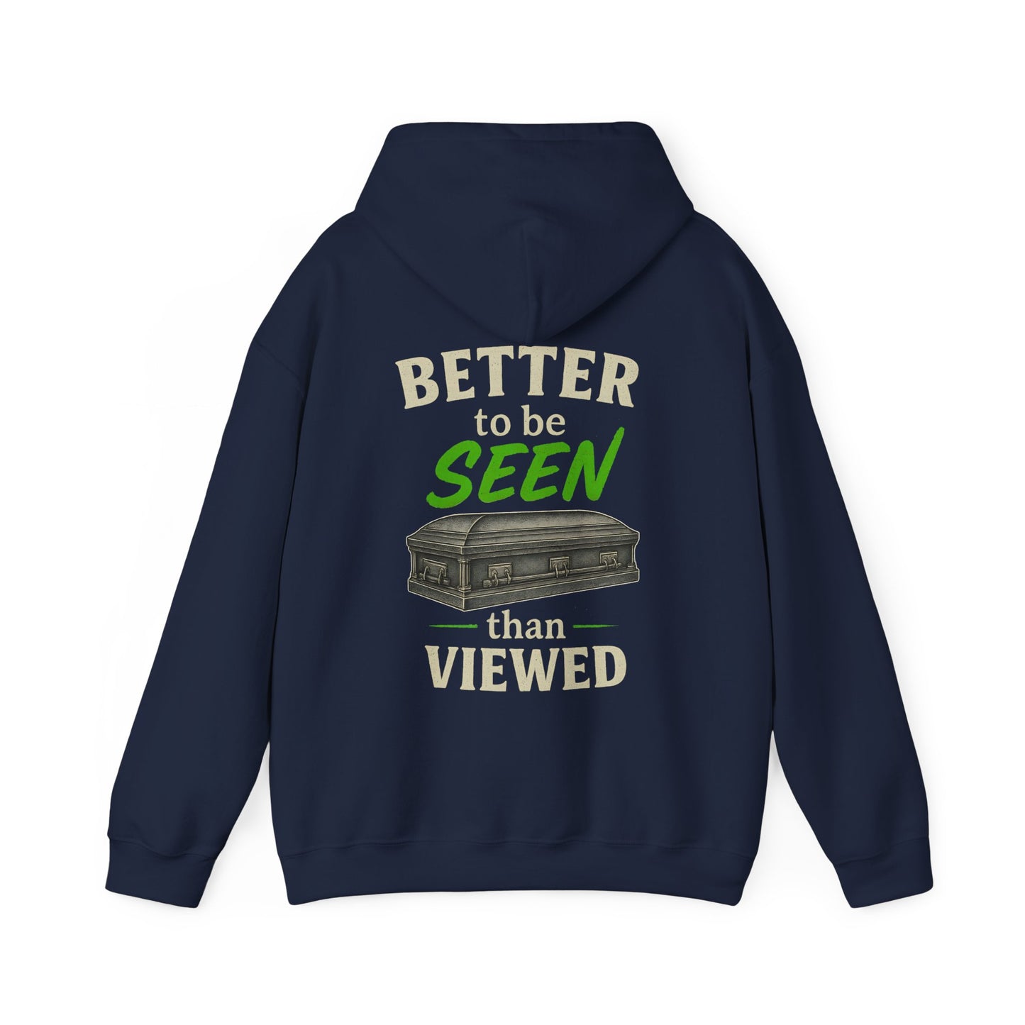 Better to be SEEN than Viewed - Hoodie