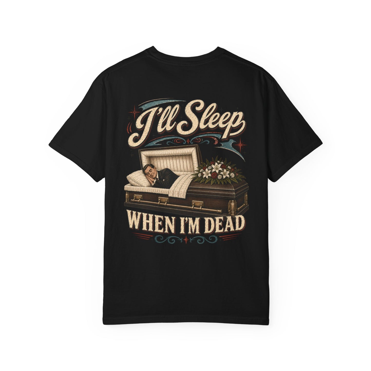 I'll Sleep When I'm Dead - Tee