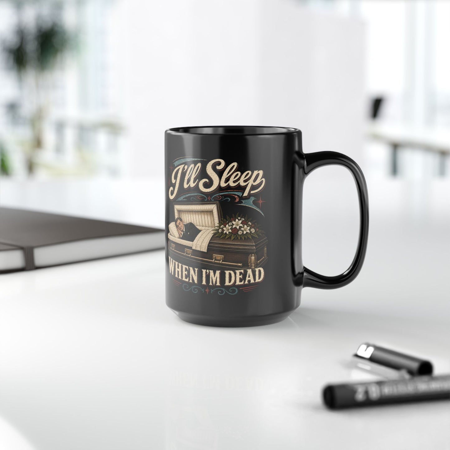 I'll Sleep When I'm Dead - 15oz Coffee Mug