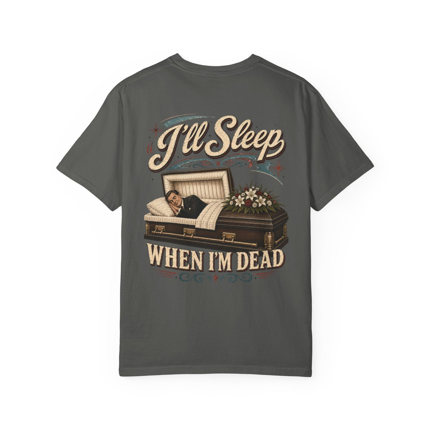 I'll Sleep When I'm Dead - Tee