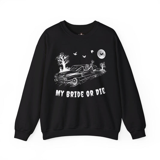 My Bride or Die - Sweatshirt - coach, funeral, funeral director, goth, hearse, love, mortician, romance, skeleton, skull, wedding Sweatshirt