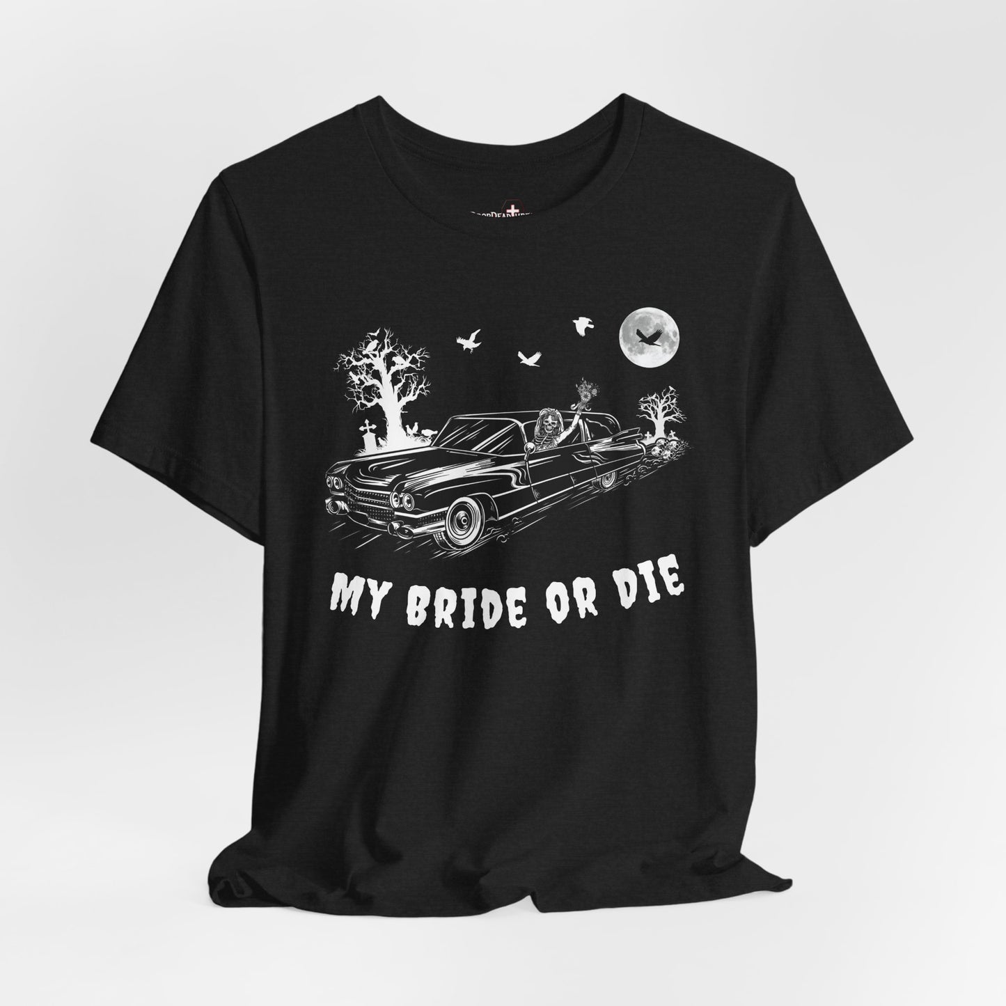 My Bride or Die - Tee