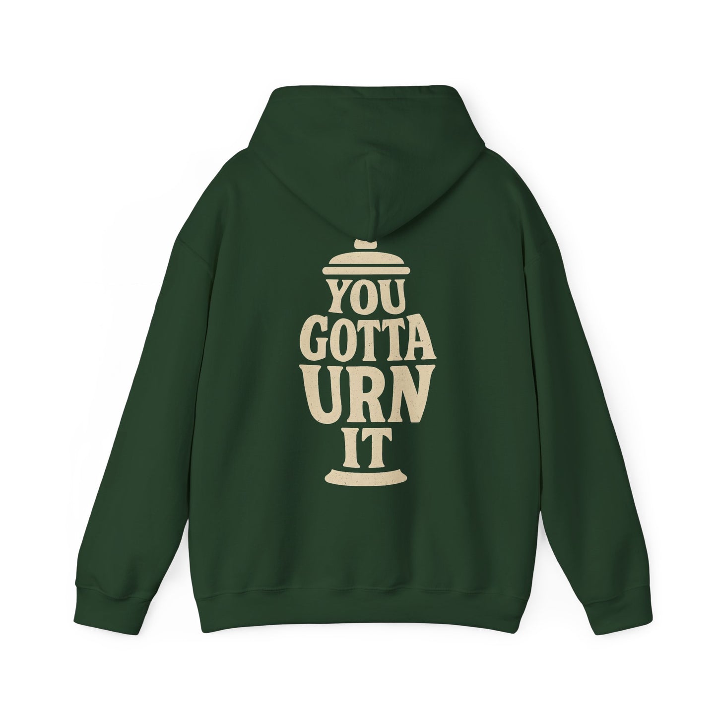 You Gotta Urn It - Hoodie