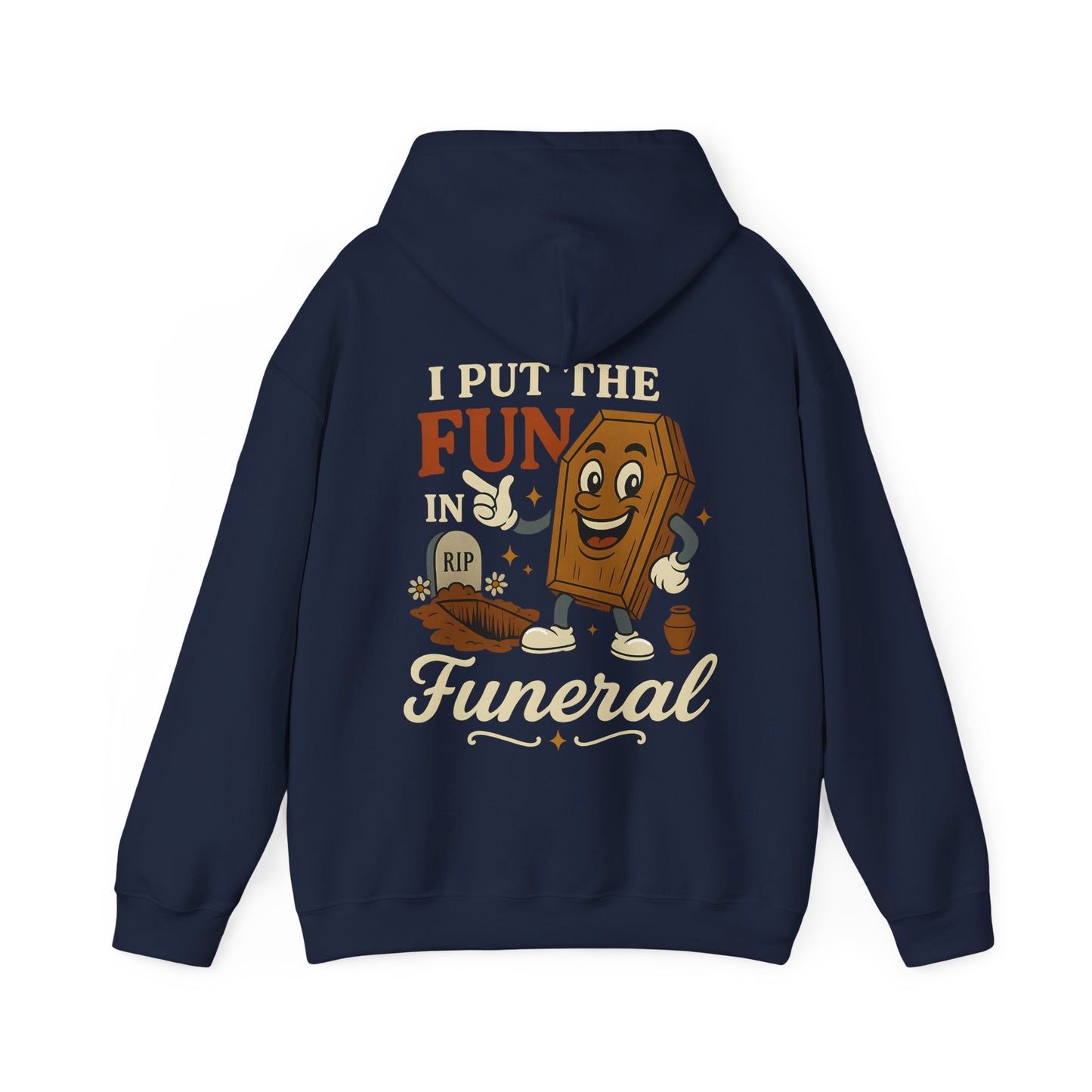 I Put the FUN in Funeral - Hoodie