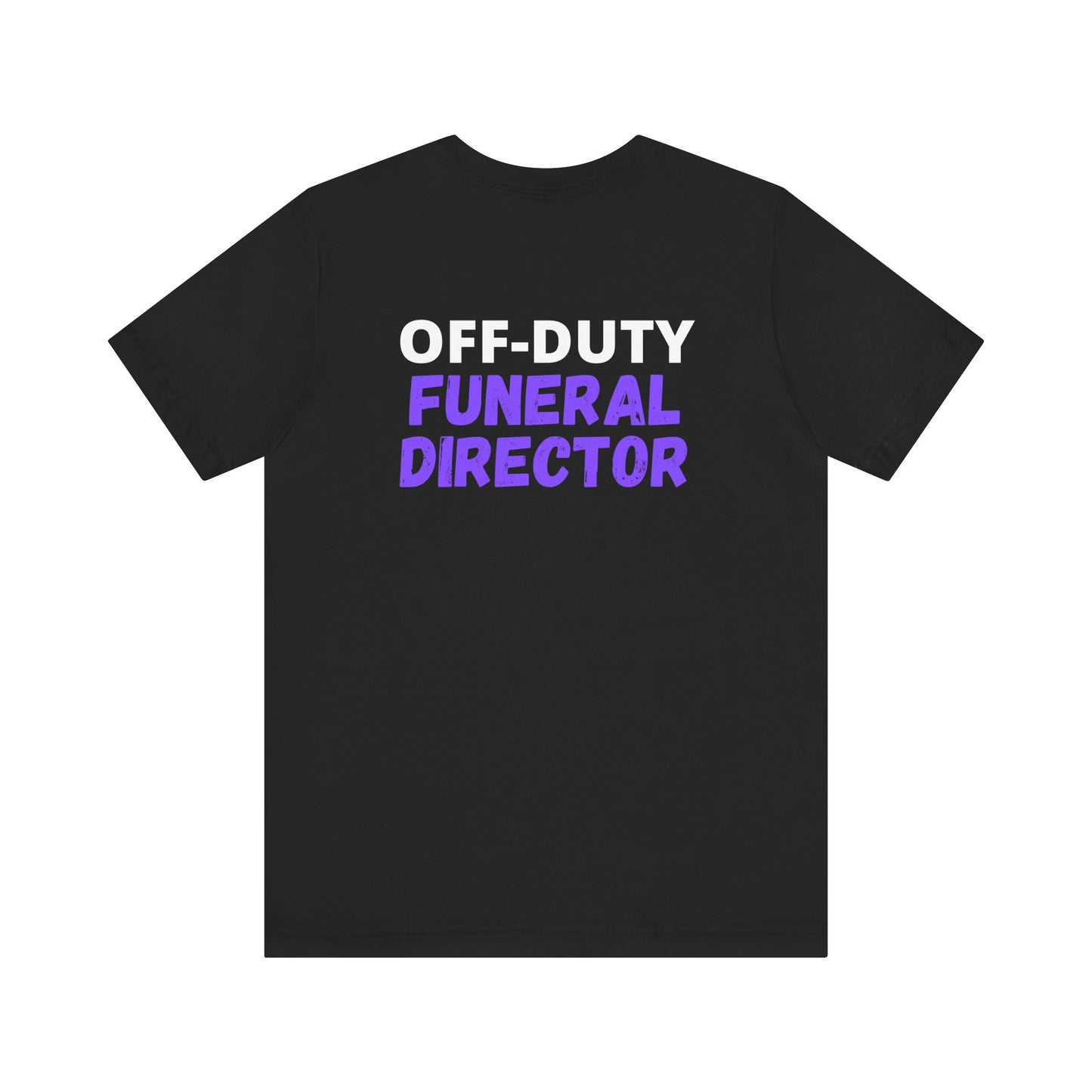 Off-Duty FUNERAL DIRECTOR - Tee
