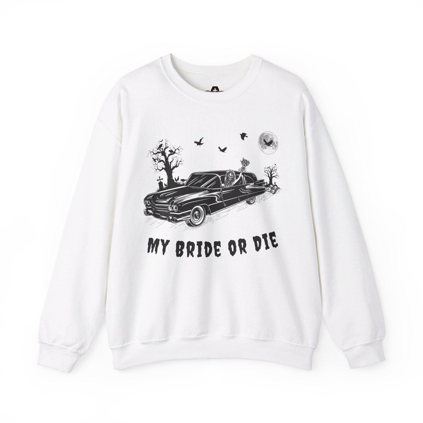 My Bride or Die - Sweatshirt - coach, funeral, funeral director, goth, hearse, love, mortician, romance, skeleton, skull, wedding Sweatshirt