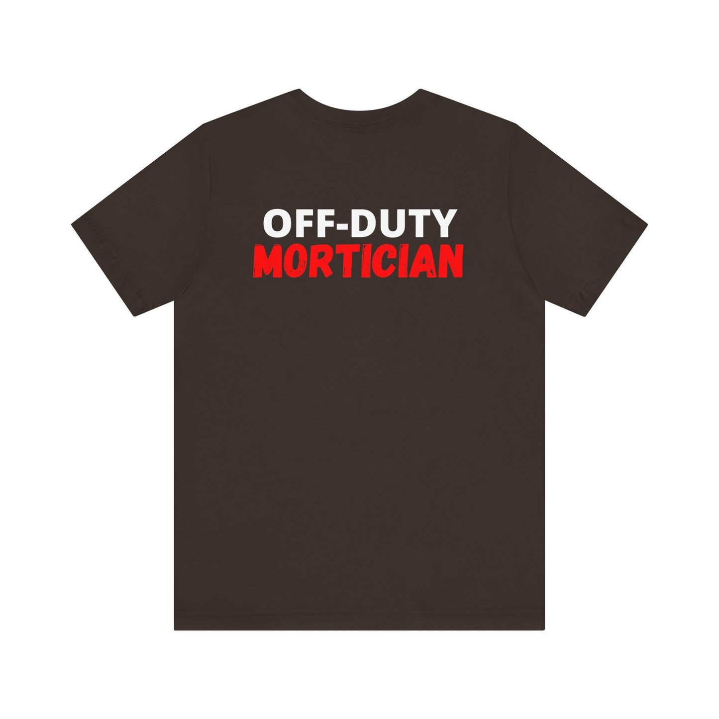 Off-Duty MORTICIAN - Tee