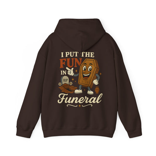 I Put the FUN in Funeral - Hoodie