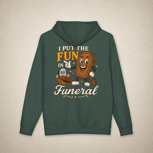 I Put the FUN in Funeral - Hoodie