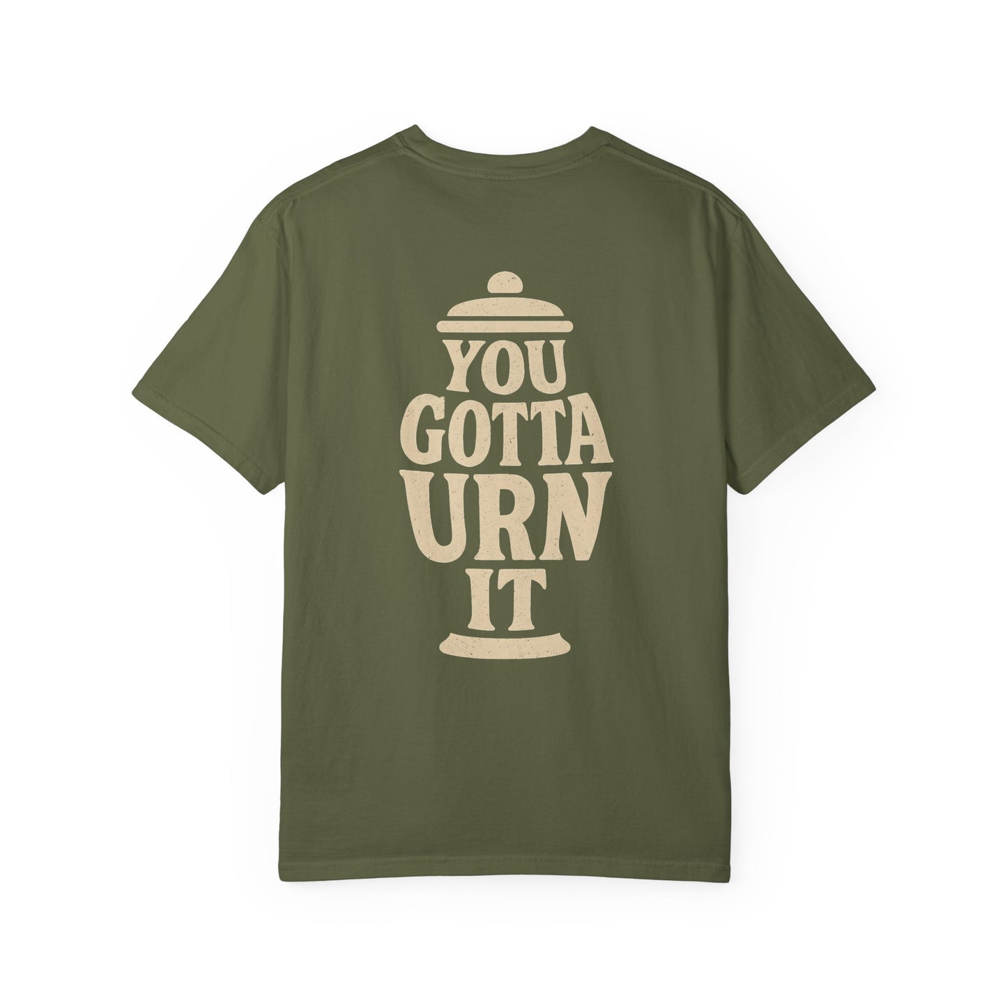 You Gotta Urn It - Tee