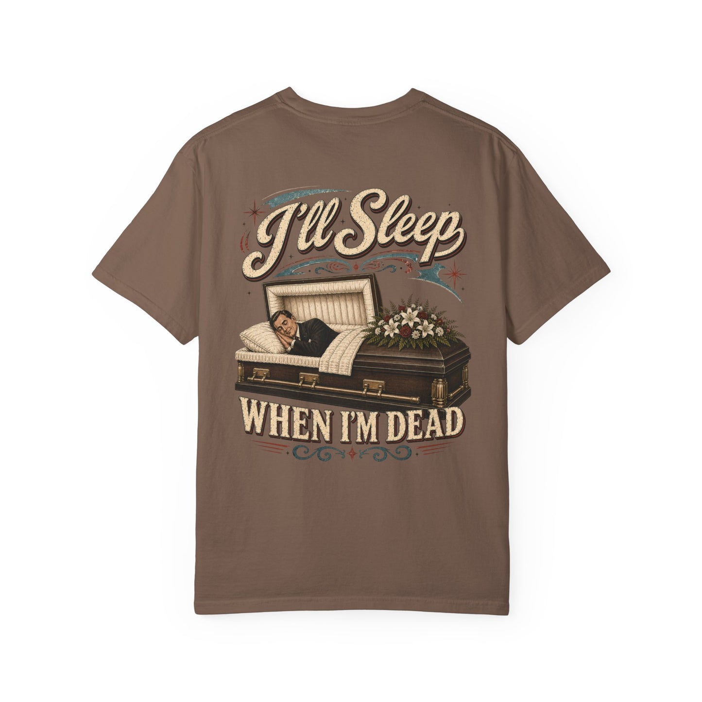 I'll Sleep When I'm Dead - Tee