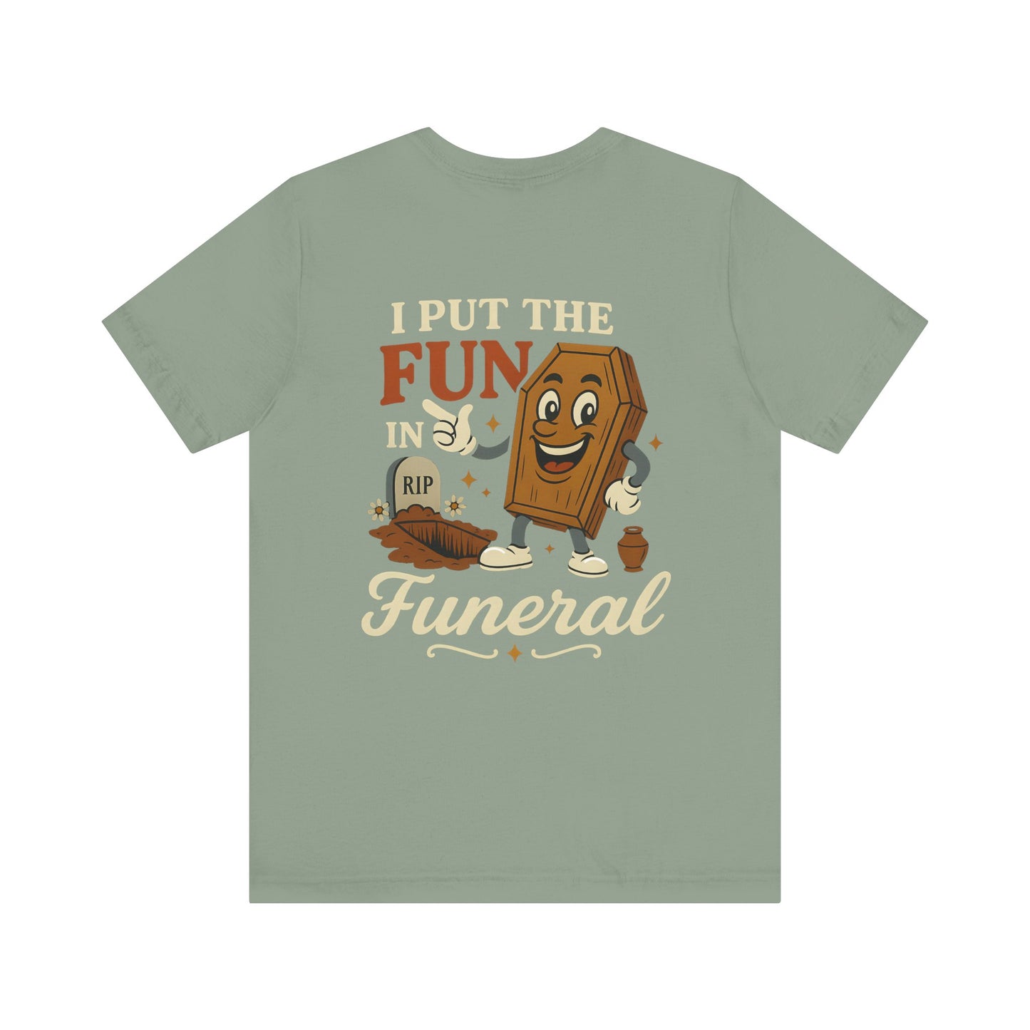I Put the FUN in Funeral - Tee