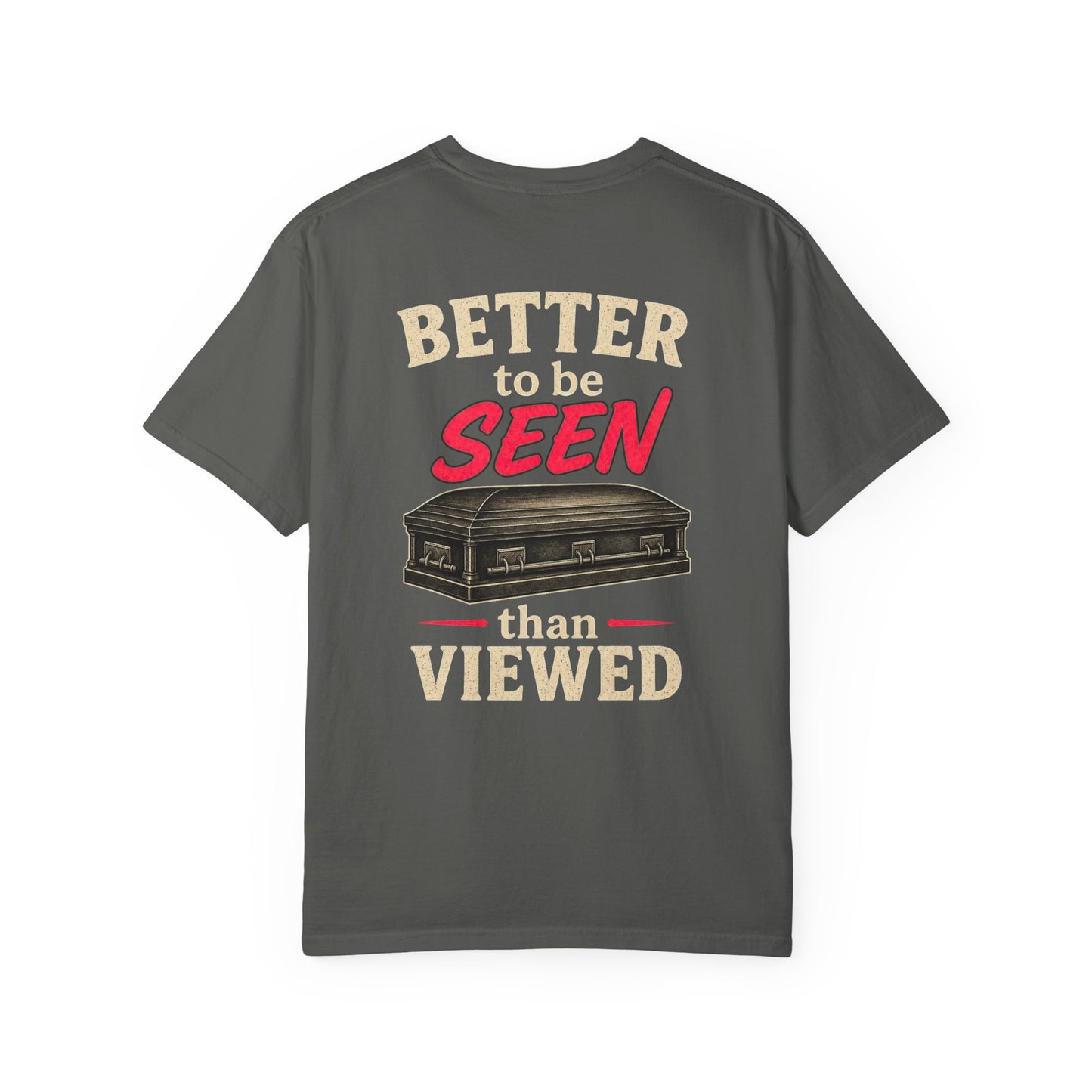 Better to be SEEN than Viewed - Tee
