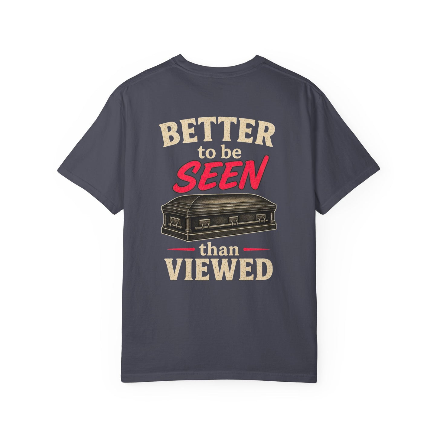 Better to be SEEN than Viewed - Tee